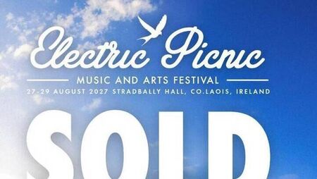 Tickets for Electric Picnic 2027 'SOLD OUT' in just over an hour Tickets for Electric Picnic 2027 'SOLD OUT' in just over an hour